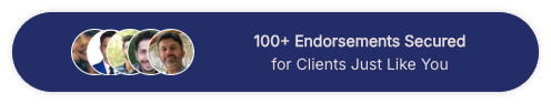 100+ endorsements secured for clients just like you